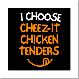 I choose cheez-it chicken tenders! Posters and Art